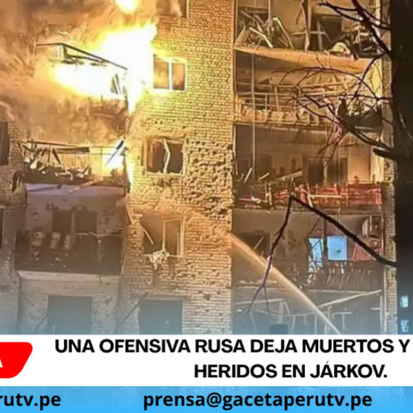 Una ofensiva rusa deja muertos y decenas de heridos en Járkov. 