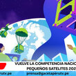Vuelve la Competencia Nacional de Pequeños Satélites 2025.