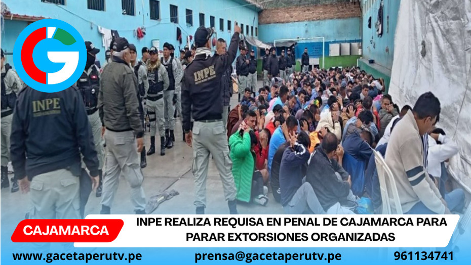 INPE realiza requisa en penal de Cajamarca para parar extorsiones organizadas