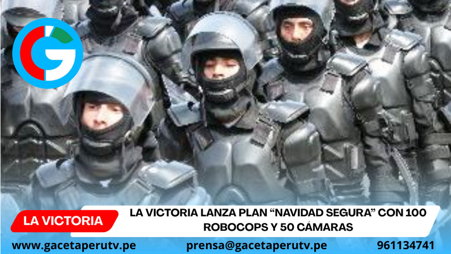 La Victoria lanza plan “Navidad Segura” con 100 robocops y 50 cámaras