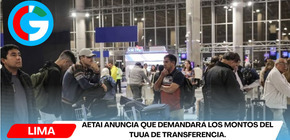 AETAI anuncia que demandará los montos del TUUA de transferencia.