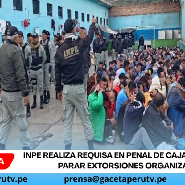 INPE realiza requisa en penal de Cajamarca para parar extorsiones organizadas