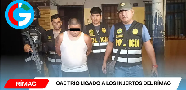 Cae trío ligado a Los Injertos del Rímac