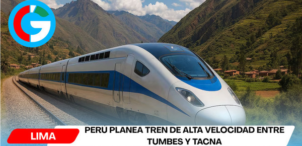 Perú planea tren de alta velocidad entre Tumbes y Tacna