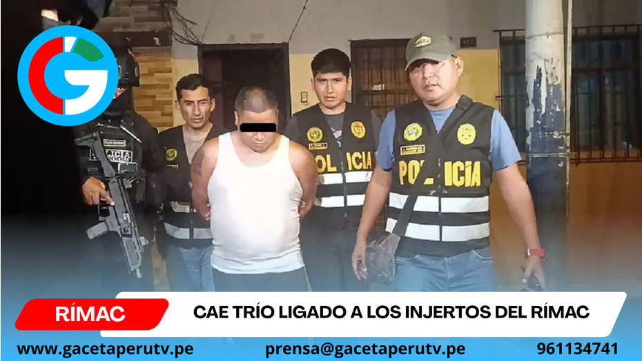 Cae trío ligado a Los Injertos del Rímac
