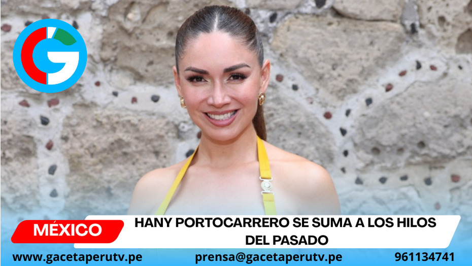 Hany Portocarrero se suma a Los hilos del pasado