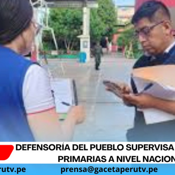 Defensoría del Pueblo supervisa elecciones primarias a nivel nacional