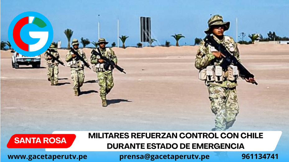 Militares refuerzan control con Chile durante estado de emergencia