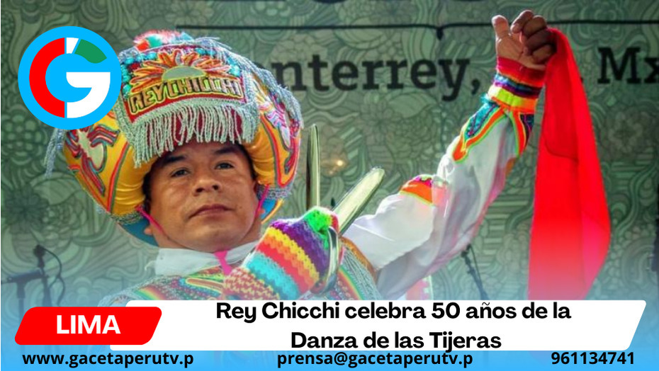 Rey Chicchi celebra 50 años de la Danza de las Tijeras