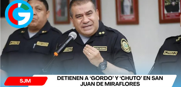 Detienen a ‘Gordo’ y ‘Chuto’ en San Juan de Miraflores