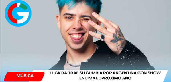 Luck Ra trae su cumbia pop argentina con show en Lima el próximo año