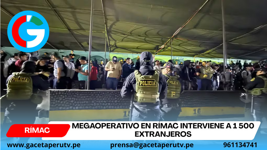 Megaoperativo en Rímac interviene a 1 500 extranjeros