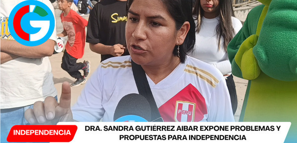 Dra. Sandra Gutiérrez Aibar expone problemas y propuestas para Independencia