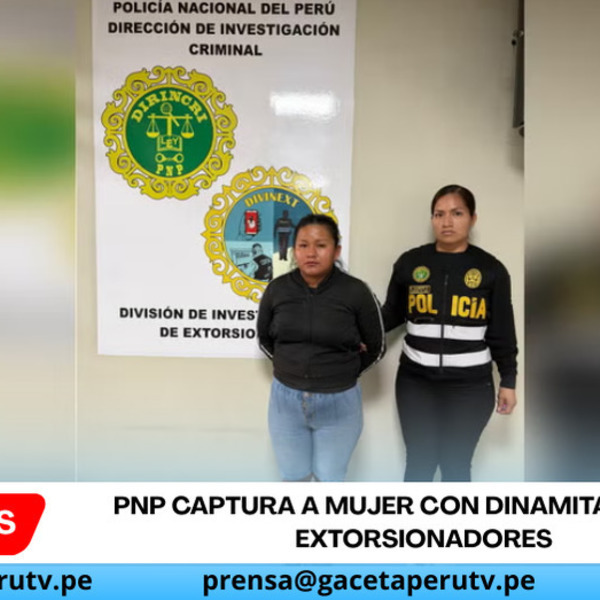 PNP captura a mujer con dinamita ligada a extorsionadores