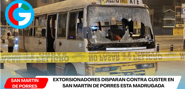 Extorsionadores disparan contra cúster en San Martín de Porres esta madrugada
