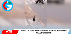 Objeto sospechoso genera alarma y moviliza a la UDEX en Ate