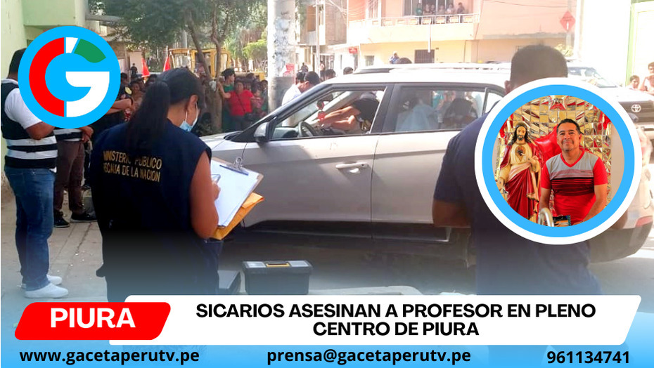 Sicarios asesinan a profesor en pleno centro de Piura