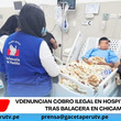 Denuncian cobro ilegal en hospital EsSalud tras balacera en Chicama