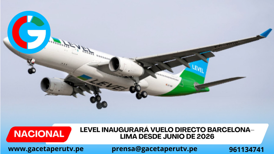 LEVEL inaugurará vuelo directo Barcelona–Lima desde junio de 2026