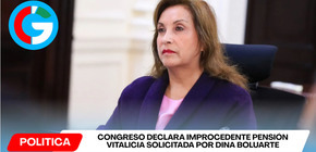 Congreso declara improcedente pensión vitalicia solicitada por Dina Boluarte