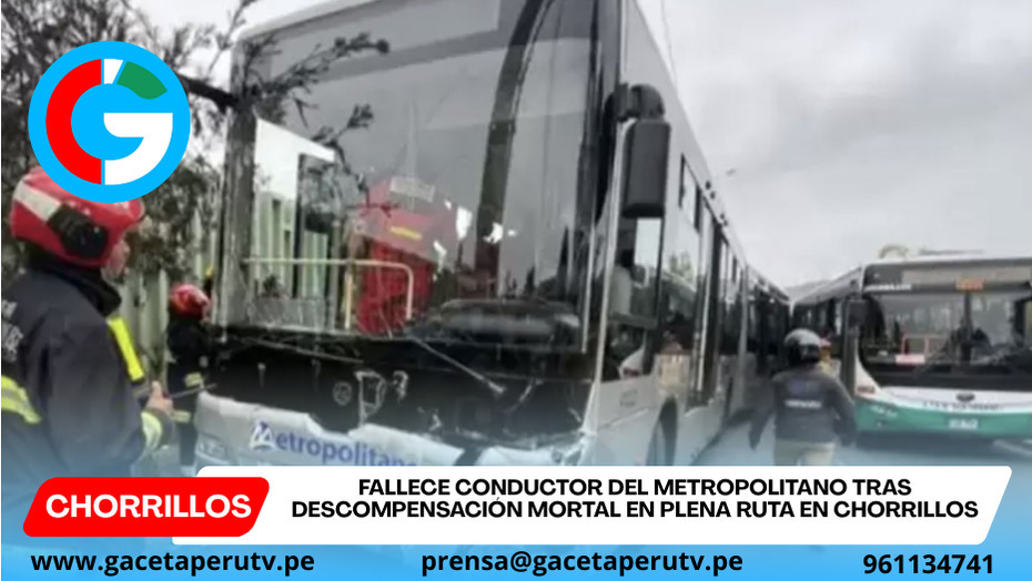 Fallece conductor del Metropolitano tras descompensación mortal en plena ruta en Chorrillos