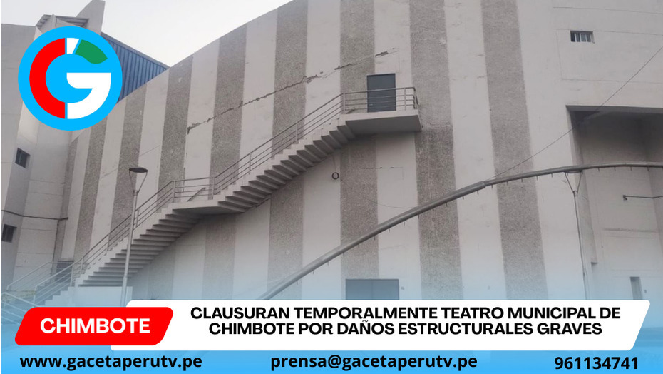 Clausuran temporalmente Teatro Municipal de Chimbote por daños estructurales graves