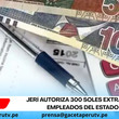 Jerí autoriza 300 soles extra para empleados del Estado