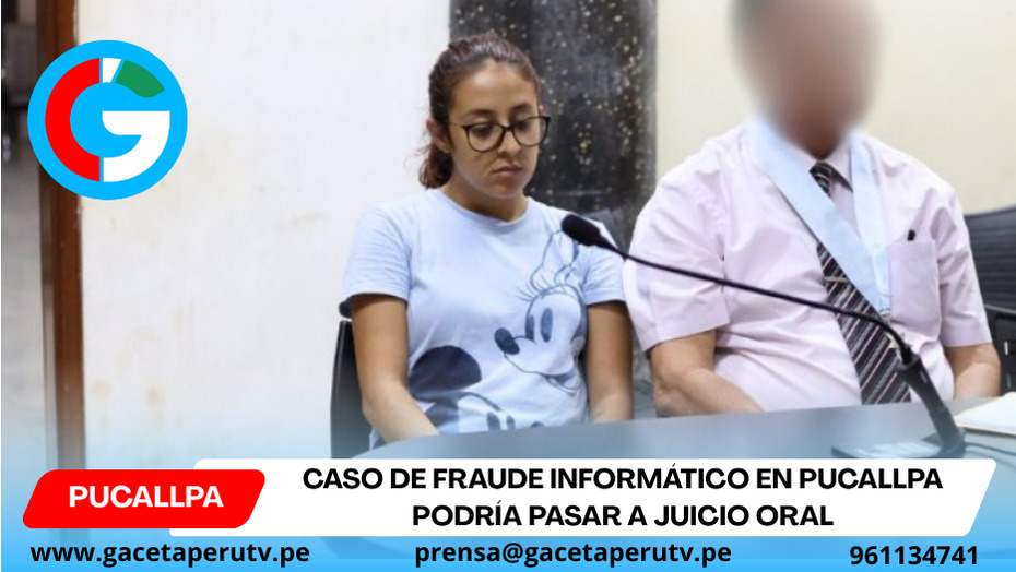 Caso de fraude informático en Pucallpa podría pasar a juicio oral