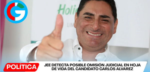 JEE detecta posible omisión judicial en hoja de vida del Candidato Carlos Álvarez