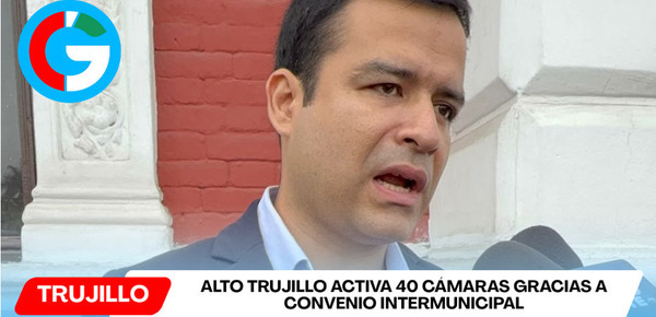 Alto Trujillo activa 40 cámaras gracias a convenio intermunicipal