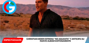Christian Meier estrena “No Aguanta” y anticipa su nuevo álbum exitosamente