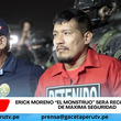 Erick Moreno “El Monstruo” será recluido en penal de máxima seguridad