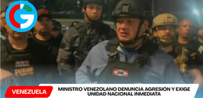 Ministro venezolano denuncia agresión y exige unidad nacional inmediata.