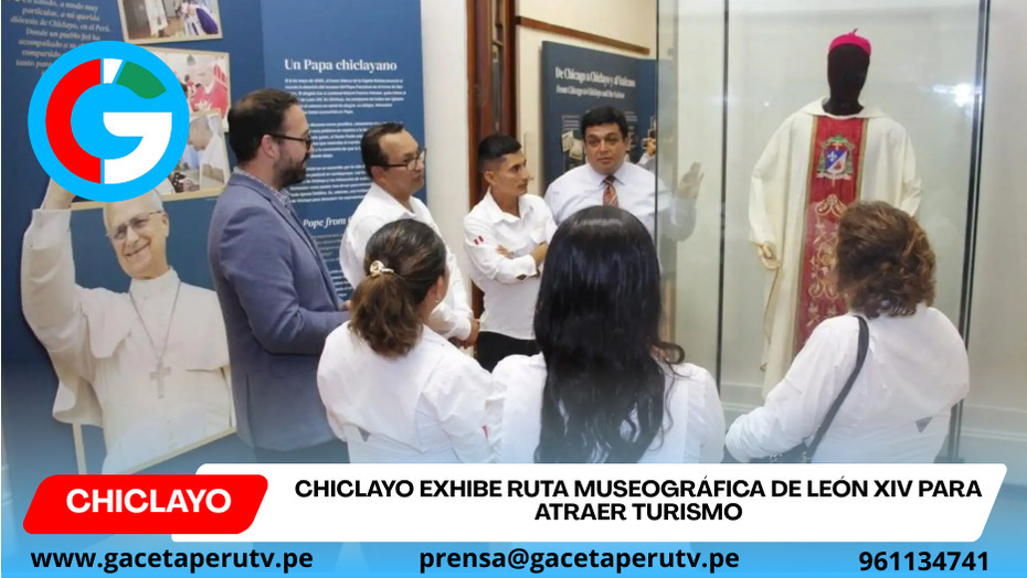 Chiclayo exhibe ruta museográfica de León XIV para atraer turismo