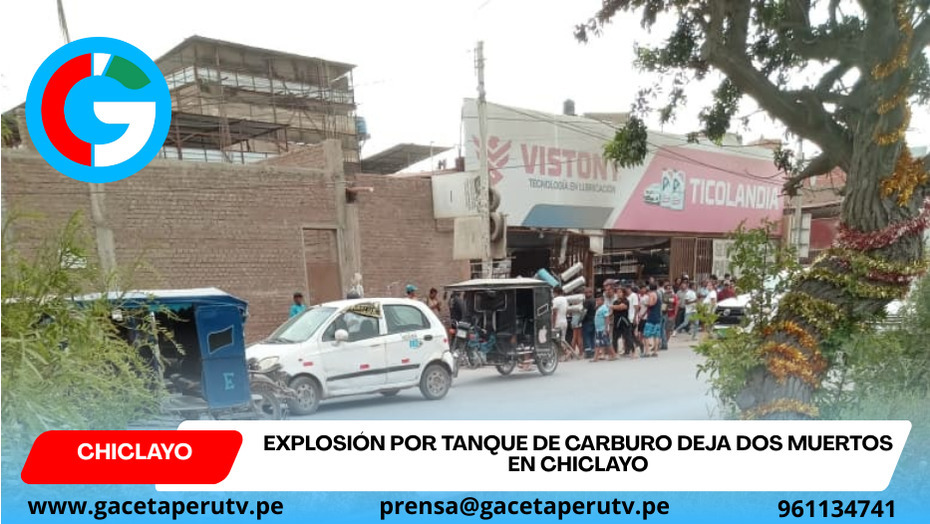 Explosión por tanque de carburo deja dos muertos en Chiclayo