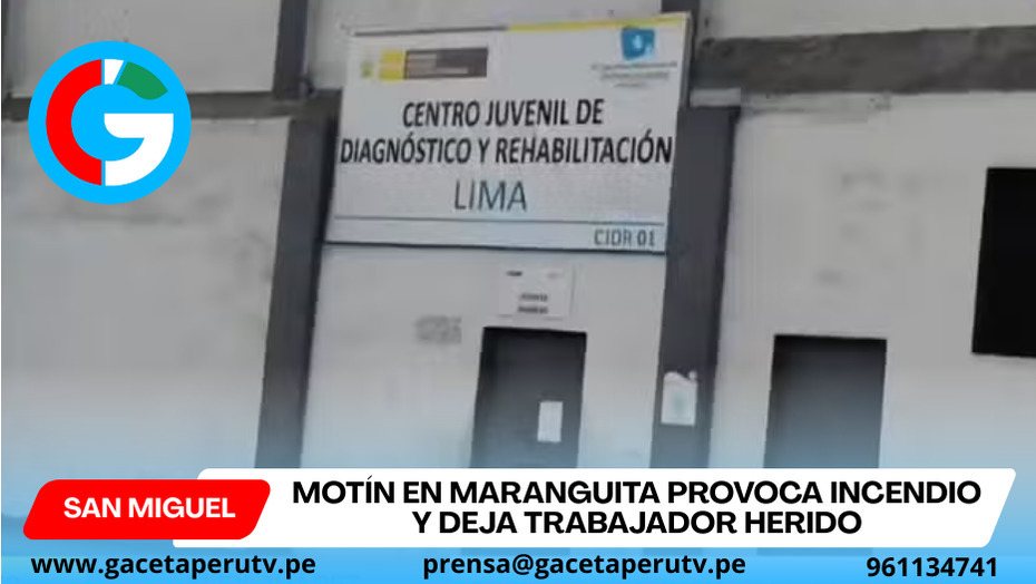 Motín en Maranguita provoca incendio y deja trabajador herido