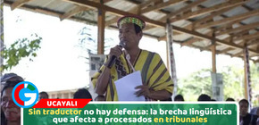 La brecha lingüística que afecta a procesados en tribunales