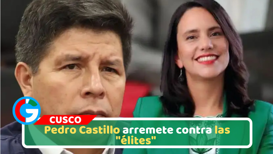 Pedro Castillo arremete contra las "élites"