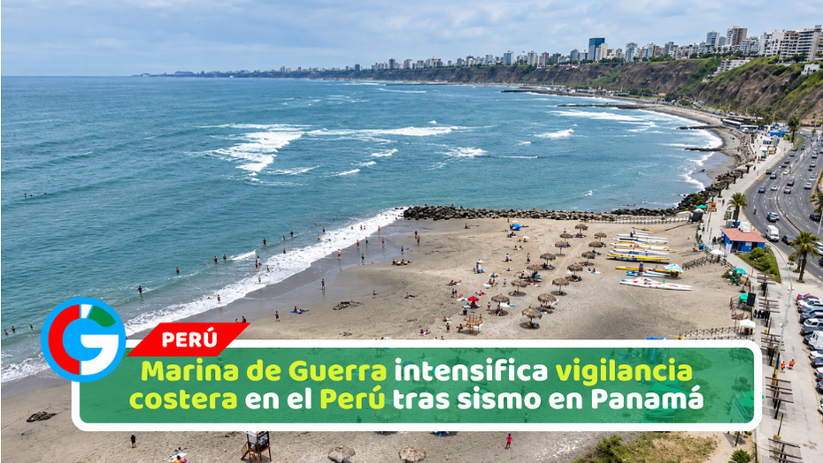 Marina de Guerra intensifica vigilancia costera en el Perú tras sismo en Panamá