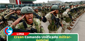 Crean Comando Unificado militar-policial 