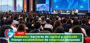 Endeavor: barreras de capital y mercado que frenan escalabilidad de empresas peruanas