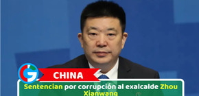 China: Sentencian por corrupción al exalcalde Zhou Xianwang