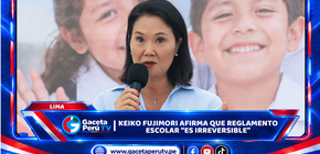 Lima: Keiko Fujimori afirma que reglamento escolar “ES IRREVERSIBLE”