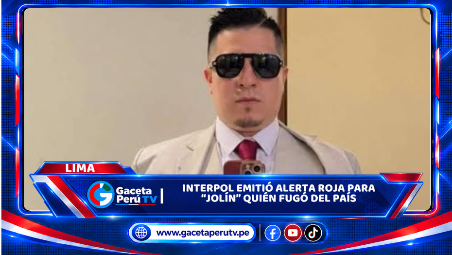 Interpol emitió alerta roja para “Jolín” quién fugó del país