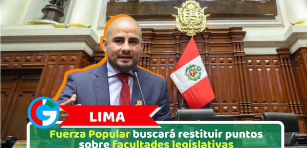 Lima: Fuerza Popular buscará restituir puntos sobre facultades legislativas