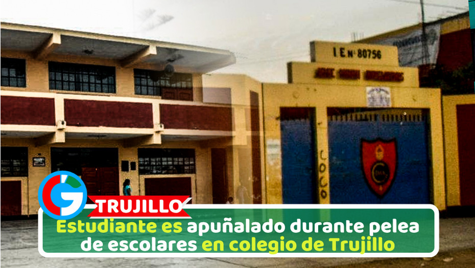 Estudiante es apuñalado durante pelea de escolares en colegio de Trujillo