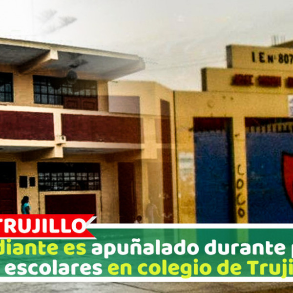 Estudiante es apuñalado durante pelea de escolares en colegio de Trujillo