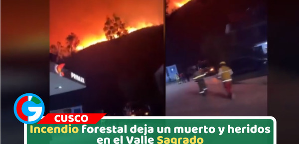 Incendio forestal deja un muerto y heridos en el Valle Sagrado