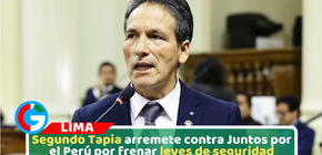 Segundo Tapia arremete contra Juntos por el Perú por frenar leyes de seguridad