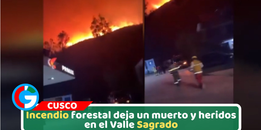 Incendio forestal deja un muerto y heridos en el Valle Sagrado